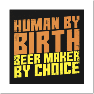 Human By Birth Beer Maker By Choice Posters and Art